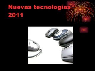 Nuevas tecnologías 2011 