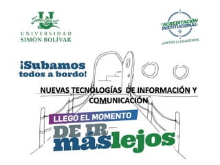 NUEVAS TECNOLOGÍAS DE INFORMACIÓN Y
COMUNICACIÓN
 