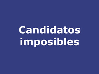 Candidatos imposibles 