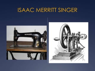 ISAAC MERRITT SINGER
 