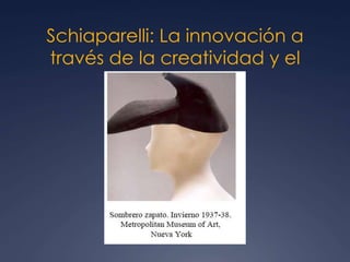Schiaparelli: La innovación a
través de la creatividad y el
arte.
 