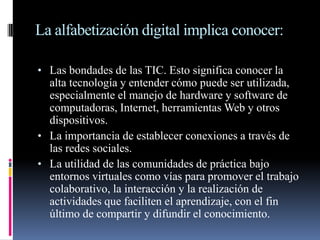 El contacto con otras culturas y personas, el ejercicio de la función de relación, específica del ser humano. No es contacto físico, sino virtual, aunque en tiempo real o simultáneo. 