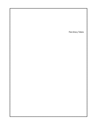 Para Ainoa y Tatiana
 
