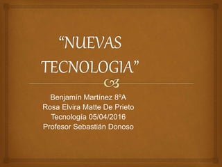 Benjamín Martínez 8ºA
Rosa Elvira Matte De Prieto
Tecnología 05/04/2016
Profesor Sebastián Donoso
 