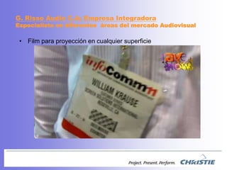 G. Risso Audio C.A; EmpresaIntegradoraEspecialista en diferentesáreas del mercadoAudiovisualFilm paraproyección en cualquiersuperficie