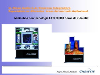 G. Risso Audio C.A; EmpresaIntegradoraEspecialista en diferentesáreas del mercadoAudiovisualMinicubos con tecnología LED 60.000 horas de vida útil!