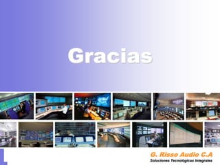 GraciasG. Risso Audio C.ASoluciones Tecnológicas Integrales