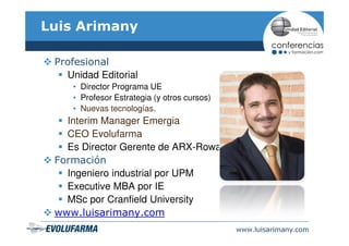 Luis Arimany

 Profesional
   Unidad Editorial
     • Director Programa UE
     • Profesor Estrategia (y otros cursos)
   ...