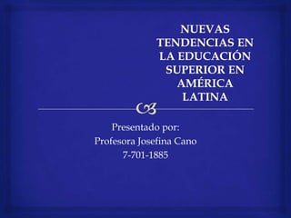 Presentado por:
Profesora Josefina Cano
      7-701-1885
 