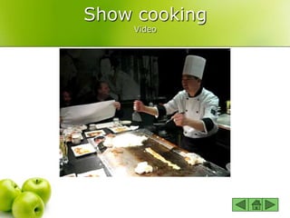 Show cooking
Video
 