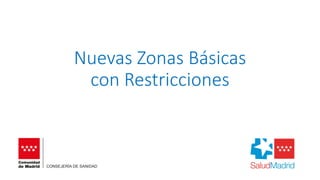 Nuevas Zonas Básicas
con Restricciones
 
