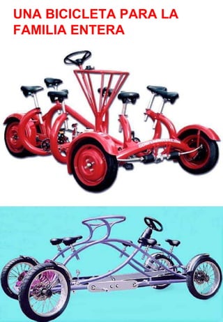 UNA BICICLETA PARA LA  FAMILIA ENTERA 