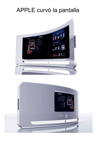 APPLE curvó la pantalla   