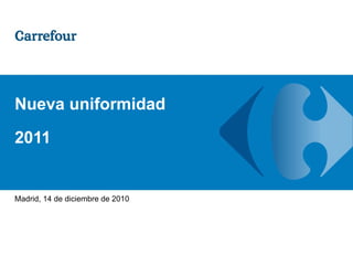 Nueva uniformidad 2011 Madrid, 14 de diciembre de 2010 