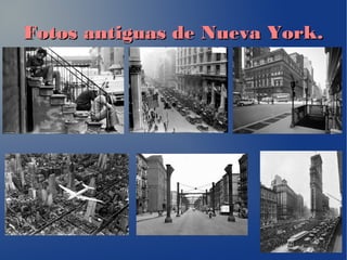 Fotos antiguas de Nueva York.Fotos antiguas de Nueva York.
 