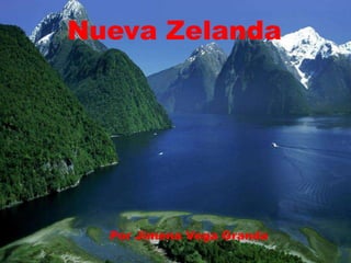 Nueva Zelanda 
Nueva Zelanda 
Por Jimena Vega 
Por Jimena Vega Granda 
Granda 
 