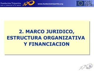 2. MARCO JURIDICO, ESTRUCTURA ORGANIZATIVA  Y FINANCIACION 
