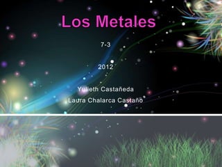 7-3


        2012


  Yulieth Castañeda
Laura Chalarca Castaño
 