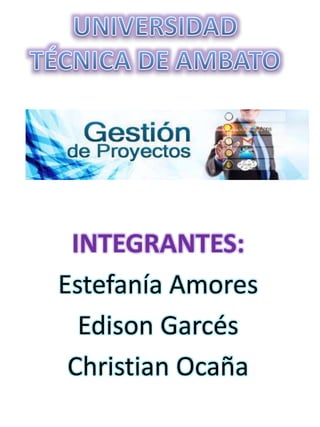 INTEGRANTES:
Estefanía Amores
Edison Garcés
Christian Ocaña
 