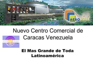 Nuevo Centro Comercial de Caracas Venezuela El Mas Grande de Toda Latinoamérica 