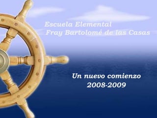 Escuela Elemental  Fray Bartolomé de las Casas Un nuevo comienzo 2008-2009 