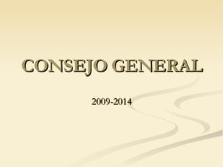 CONSEJO GENERAL 2009-2014 