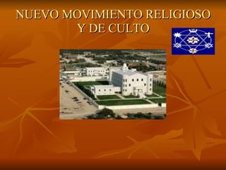 NUEVO MOVIMIENTO RELIGIOSO Y DE CULTO 