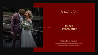 Nuevo
Presentation
W W W . N U E V O . C O M
//14/02/20
Collaboratively administrate empowered markets via plug and
play networks dynamic procrastinate users after.
Wedding Planner Template
 