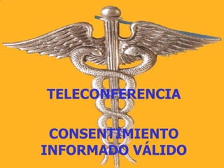 TELECONFERENCIA CONSENTIMIENTO INFORMADO VÁLIDO 