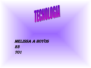 Melissa A Hoyos 23 701 TECNOLOGIA 