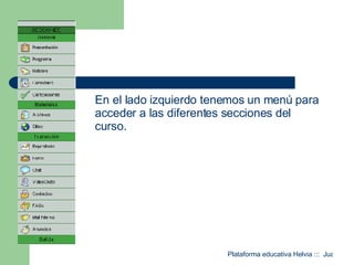 En el lado izquierdo tenemos un menú para acceder a las diferentes secciones del curso. 