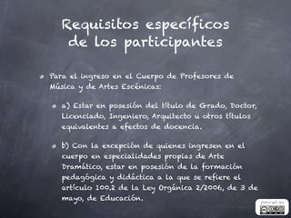 Requisitos específicos
   de los participantes

Para el ingreso en el Cuerpo de Profesores de
Música y de Artes Escénicas:...