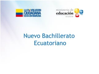 Nuevo Bachillerato
   Ecuatoriano
 
