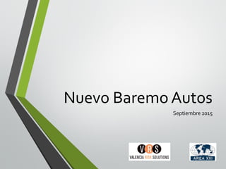 Nuevo Baremo Autos
Septiembre 2015
 