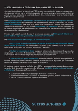 3. DSPs (Demand-Side Platforms) o Agregadores RTB de Demanda

Como se ha mencionado, la aparición del RTB tiene un enorme ...