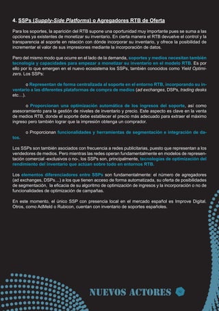 4. SSPs (Supply-Side Platforms) o Agregadores RTB de Oferta

Para los soportes, la aparición del RTB supone una oportunida...