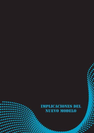 IMPLICACIONES DEL
  NUEVO MODELO
 