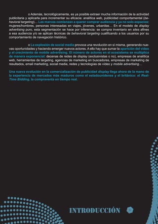 o Además, tecnológicamente, es ya posible extraer mucha información de la actividad
publicitaria y aplicarla para incremen...