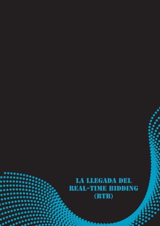 La llegada del
Real-Time Bidding
      (RTB)
 