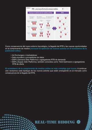 Como consecuencia del nuevo entorno tecnológico, la llegada del RTB y las nuevas oportunidades
en la compraventa de medios...