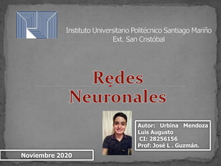 Noviembre 2020
Autor: Urbina Mendoza
Luis Augusto
CI: 28256156
Prof: José L . Guzmán.
 