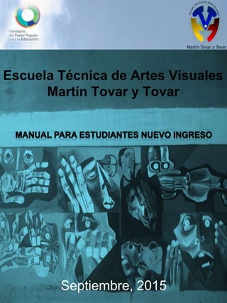 Escuela Técnica de Artes Visuales
Martín Tovar y Tovar
Septiembre, 2015
 