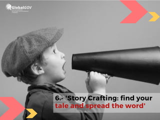 6.- 'Story Crafting: find your
tale and spread the word'
 