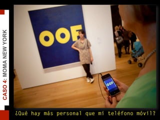 CASO4:MOMANEWYORK
¿Qué hay más personal que mi teléfono móvil?
 