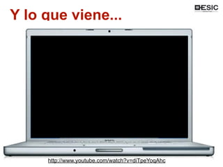 Y lo que viene...
http://www.youtube.com/watch?v=diTpeYoqAhc
 