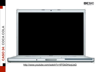 CASO24:COCACOLA
http://www.youtube.com/watch?v=9TGkDHzqUaQ
 