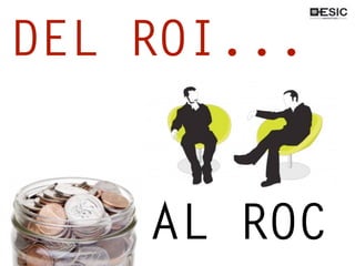 DEL ROI...
...AL ROC
 