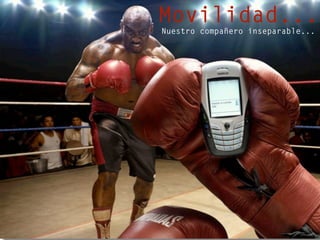 Movilidad...
Nuestro compañero inseparable...
 