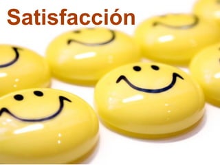 Satisfacción
 
