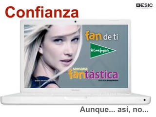 Confianza
Aunque... así, no...
 